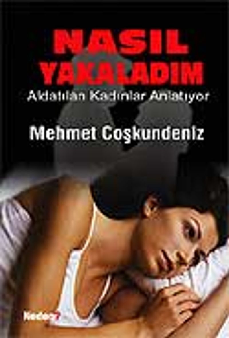 Nasıl Yakaladım / Aldatılan Kadınlar Anlatıyor kitap kapağı