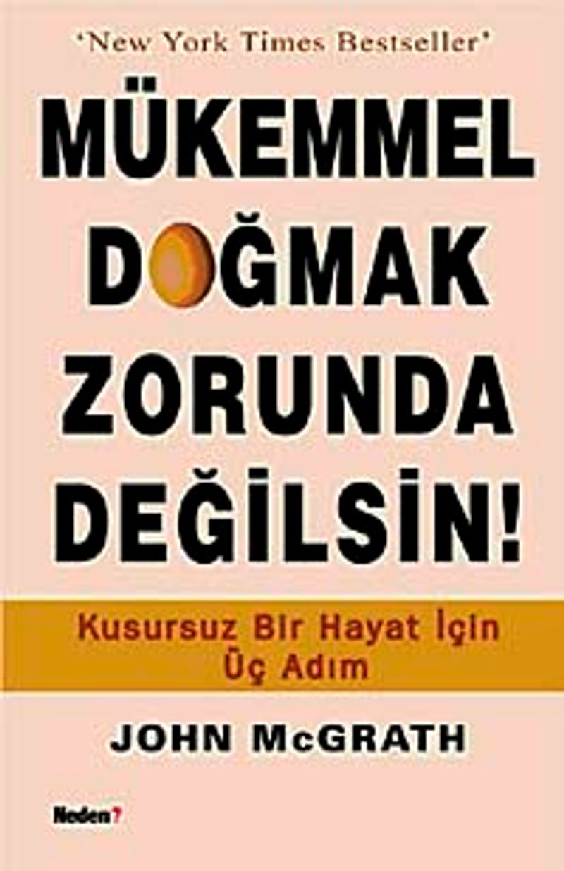 Mükemmel Doğmak Zorunda Değilsin! Kusursuz Bir Hayat İçin Üç Adım kitap kapağı