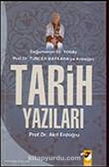 Tarih Yazıları / Doğumunun 65.Yılında Prof. Dr. Tuncer Baykara'ya Armağan kitap kapağı