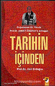 Tarihin İçinden / Doğumunun 65.Yılında Prof.Dr.Ahmet Özgiray'a Armağan kitap kapağı
