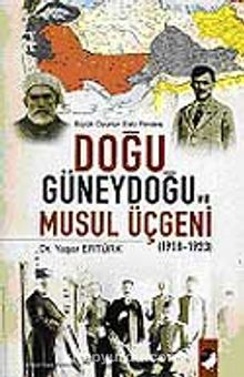 Doğu Güneydoğu ve Musul Üçgeni 1918-1923 & Büyük Oyunun Eski Perdesi kitap kapağı