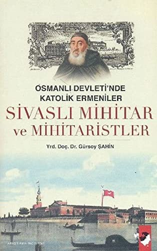 Osmanlı Devleti'nde Katolik Ermeniler & Sivaslı Mihitar ve Mihitaristler kitap kapağı
