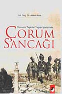 Osmanlı Teşkilat Yapısı İçerisinde Çorum Sancağı kitap kapağı