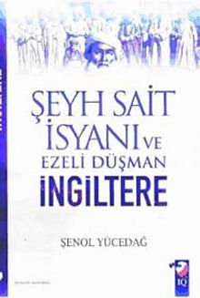 Şeyh Sait İsyanı Ve Ezeli Düşman İngiltere kitap kapağı