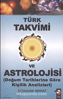 Türk Takvimi ve Astrolojisi & Doğum Tarihlerine Göre Kişilik Analizleri kitap kapağı