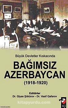 Büyük Devletler Kıskacında Bağımsız Azerbaycan (1918-1920) kitap kapağı