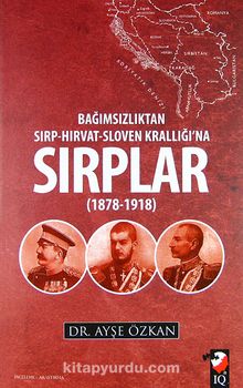 Sırplar & Bağımsızlıktan Sırp-Hırvat-Sloven Krallığı'na (1878-1918) kitap kapağı