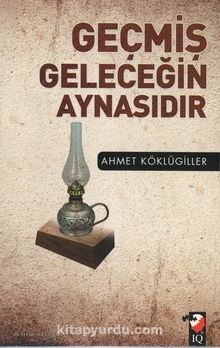 Geçmiş Geleceğin Aynasıdır kitap kapağı