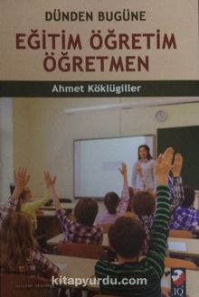 Dünden Bugüne Eğitim Öğretim Öğretmen kitap kapağı