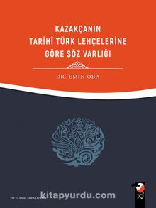 Kazakça’nın Tarihi Türk Lehçelerine Göre Söz Varlığı kitap kapağı