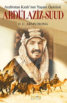 Abdülaziz bin Suud - Arabistan Kralı'nın Yaşam Öyküsü kitap kapağı