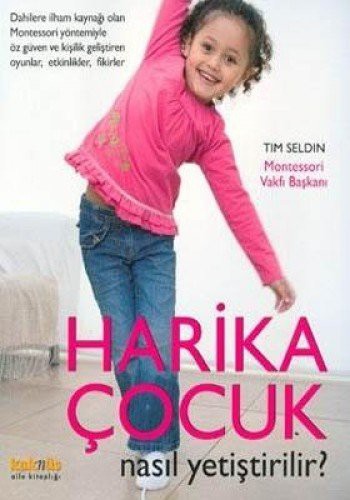 Montessori Yöntemiyle Harika Çocuk Nasıl Yetiştirilir? kitap kapağı