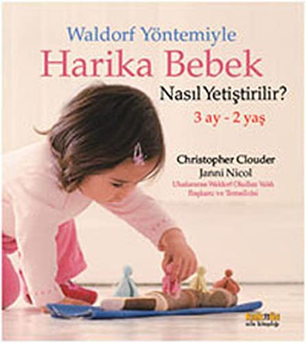 Waldorf Yöntemiyle Harika Bebek Nasıl Yetiştirilir? (3 Ay-2 Yaş) kitap kapağı