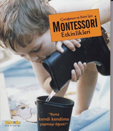 Çocuğunuz ve Sizin İçin Montessori Etkinliklieri kitap kapağı