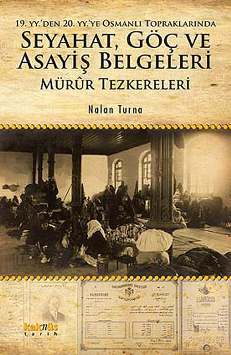 19. YY. den 20. YY.ye Osmanlı Topraklarında Seyahat, Göç ve Asayiş Belgeleri Mürur Tezkereleri kitap kapağı