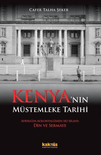 Kenya’nın Müstemleke Tarihi & Afrika’da Kolonyalizmin İki Silahı: Din ve Sermaye kitap kapağı