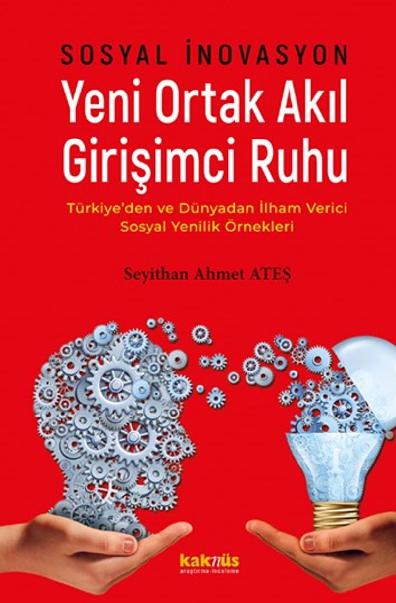 Sosyal İnovasyon Yeni Ortak Akıl Girişimci Ruhu & Türkiye’den ve Dünyadan İlham Verici Sosyal Yenilik Örnekleri kitap kapağı