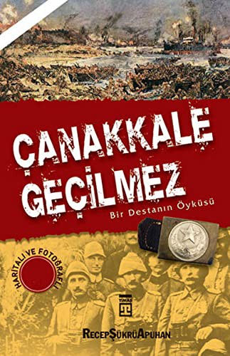 Çanakkale Geçilmez/Bir Destanın Öyküsü kitap kapağı