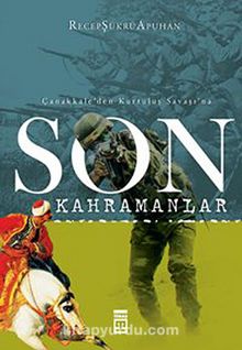 Son Kahramanlar Çanakkale'den Kurtuluş Savaşı'na kitap kapağı