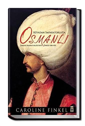 Rüyadan İmparatorluğa Osmanlı / Osmanlı İmparatorluğu'nun Öyküsü 1300-1923 (Ciltli) kitap kapağı