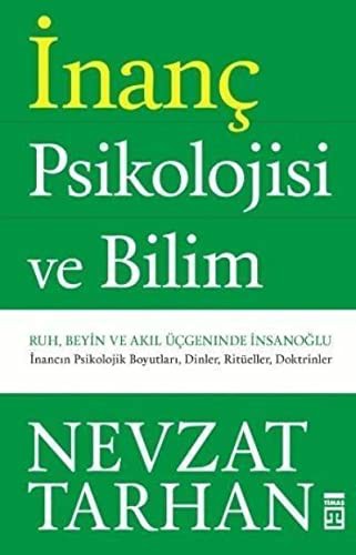 İnanç Psikolojisi ve Bilim Ruh, Beyin ve Akıl Üçgeninde İnsanoğlu kitap kapağı