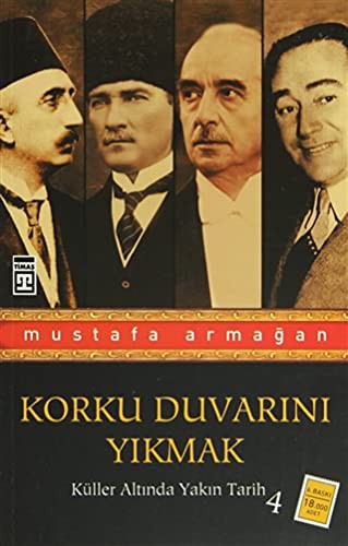 Korku Duvarını Yıkmak / Küller Altında Yakın Tarih-4 kitap kapağı