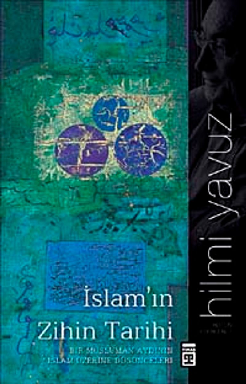 İslam'ın Zihin Tarihi Bir Müslüman Aydının İslam Üzerine Düşünceleri kitap kapağı