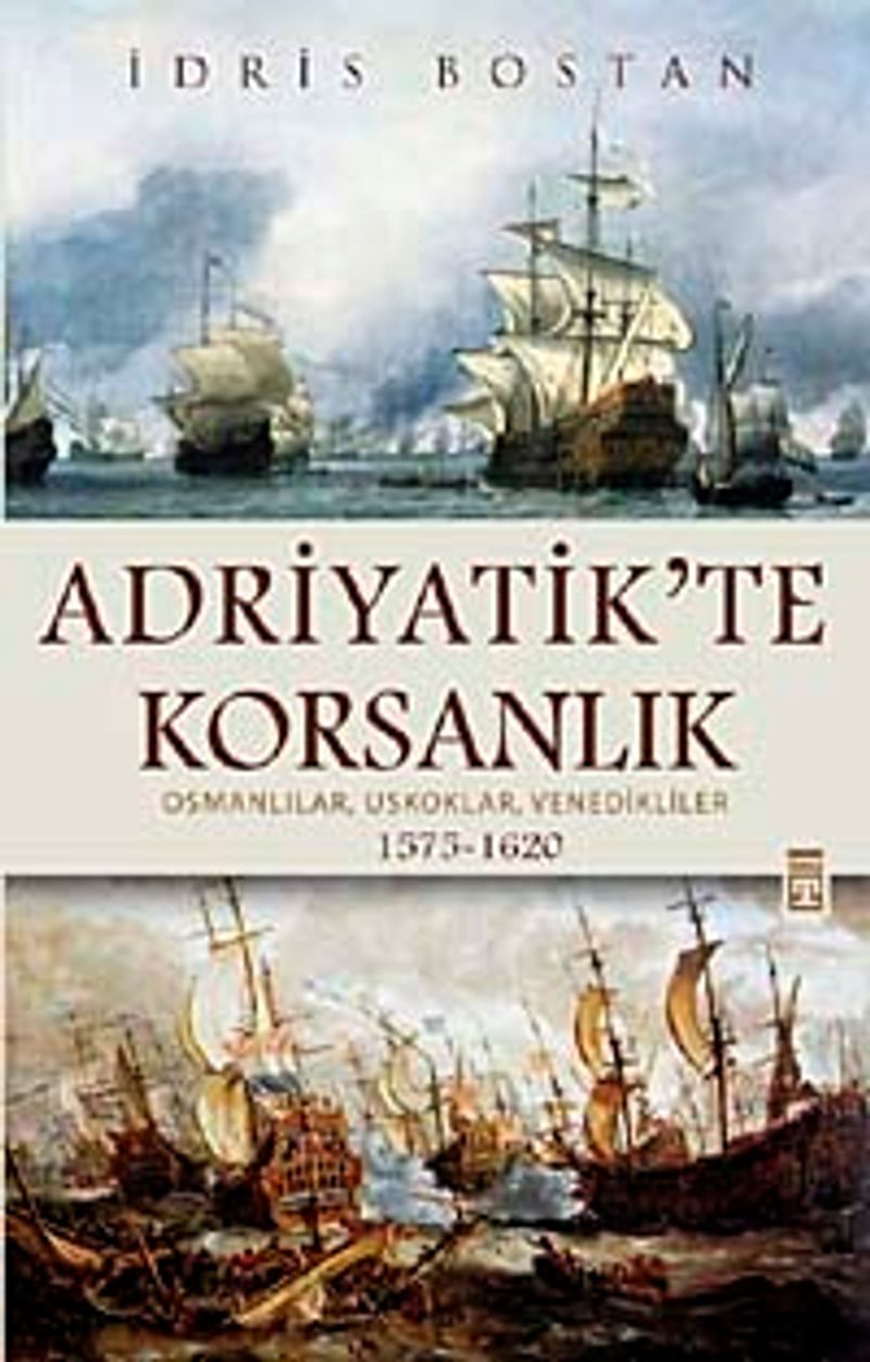 Adriyatik'te Korsanlık Osmanlılar, Uskoklar, Venedikliler (1575-1620) (ciltli) kitap kapağı