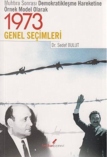 Muhtıra Sonrası Demokratikleşme Hareketine Örnek Model Olarak1973 Genel Seçimleri kitap kapağı