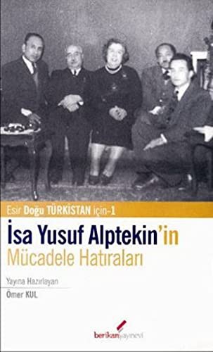 İsa Yusuf Alptekin'in Mücadele Hatıraları Doğu Türkistan İçin-1 kitap kapağı