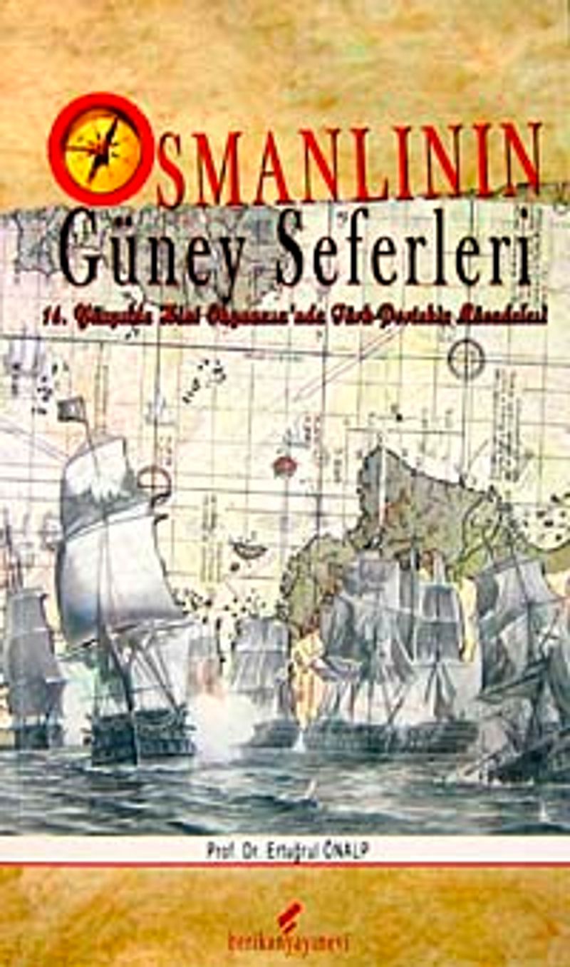 Osmanlının Güney Seferleri 16.Yüzyılda Hint Okyanusu'nda Türk-Portekiz Mücadelesi kitap kapağı