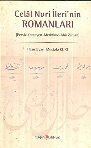 Celal Nuri İleri'nin Romanları (Perviz-Ölmeyen-Merhume-Ahir Zaman) kitap kapağı