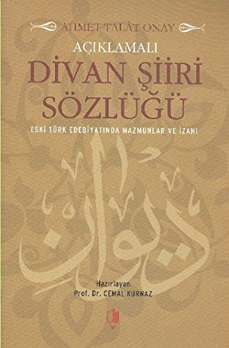 Açıklamalı Divan Şiiri Sözlüğü (Eski Türk Edebiyatında Mazmunlar ve İzahı) kitap kapağı