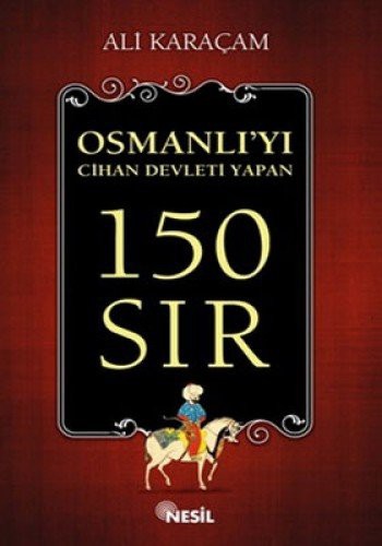 Osmanlı'yı Cihan Devleti Yapan 150 Sır kitap kapağı