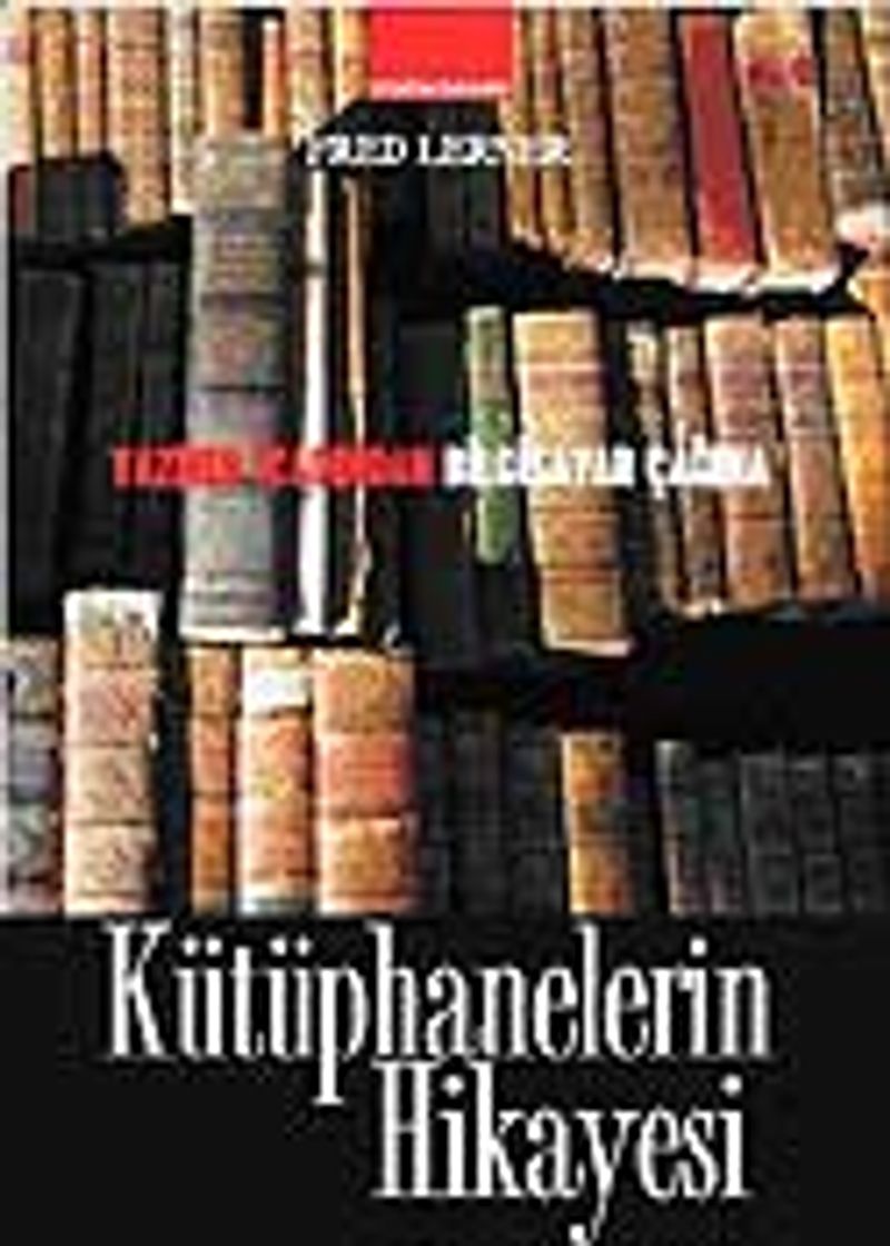 Kütüphanelerin Hikayesi Yazının Bulunuşundan Bilgisayar Çağına kitap kapağı