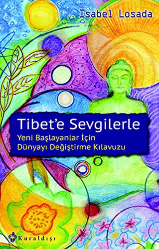 Tibet'e Sevgilerle Yeni Başlayanlar İçin Dünyayı Değiştirme Kılavuzu kitap kapağı