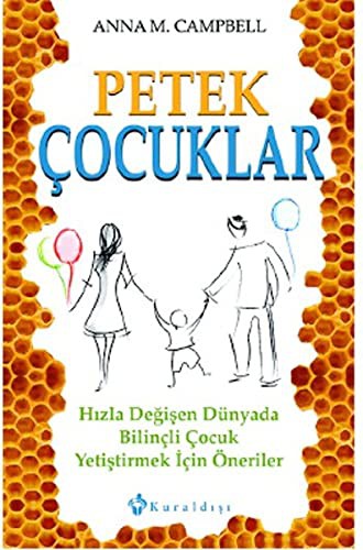 Petek Çocuklar & Hızla Değişen Dünyada Bilinçli Çocuk Yetiştirmek İçin Öneriler kitap kapağı