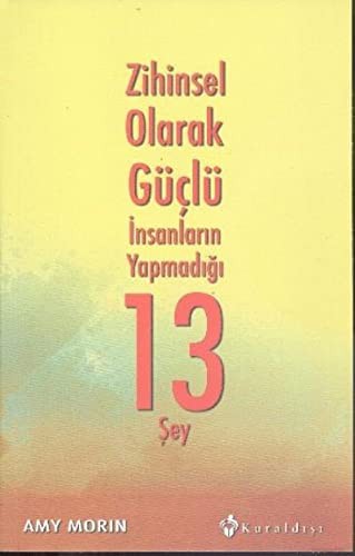 Zihinsel Olarak Güçlü İnsanların Yapmadığı 13 Şey kitap kapağı
