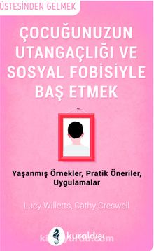 Çocuğunuzun Utangaçlığı ve Sosyal Fobisiyle Başetmek kitap kapağı