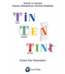 Tin Ten Tını & Müzik ve Dansın Hayatı Dönüştüren Gücünü Keşfedin kitap kapağı