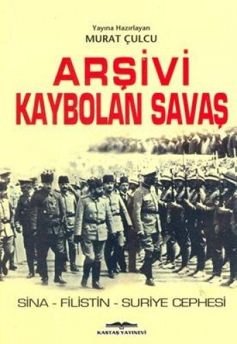 Arşivi Kaybolan Savaş Sina-Filistin-Suriye Cephesi kitap kapağı