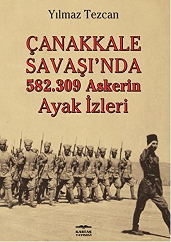 Çanakkale Savaşı'da 582.309 Askerin Ayak İzleri kitap kapağı