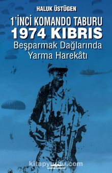 1'nci Komando Taburu 1974 Kıbrıs & Beşparmak Dağları'nda Yarma Harekatı kitap kapağı