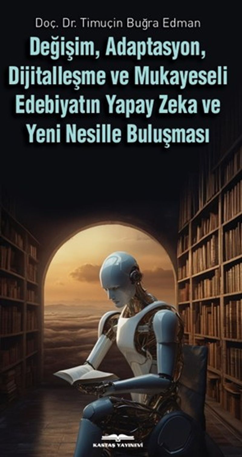 Değişim, Adaptasyon, Dijitalleşme ve Mukayeseli Edebiyatın Yapay Zeka ve Yeni Nesille Buluşması kitap kapağı