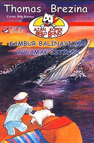 Ajan Köpek Bello Bond / Kambur Balinayı Kim Avlamak İstiyor kitap kapağı