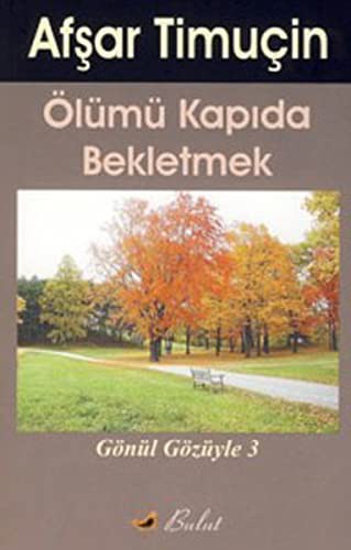 Ölümü Kapıda Bekletmek & Gönül Gözüyle-3 kitap kapağı