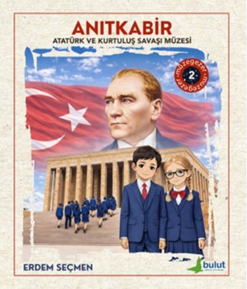 Müzegezer 2– Anıtkabir Atatürk ve Kurtuluş Savaşı Müzesi kitap kapağı