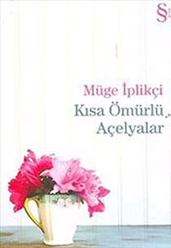 Kısa Ömürlü Açelyalar kitap kapağı