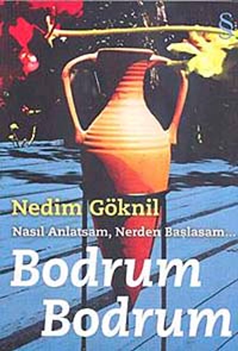 Bodrum Bodrum Nasıl Anlatsam, Nerden Başlasam... kitap kapağı