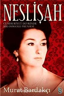 Neslişah & Cumhuriyet Devrinde Bir Osmanlı Prensesi kitap kapağı